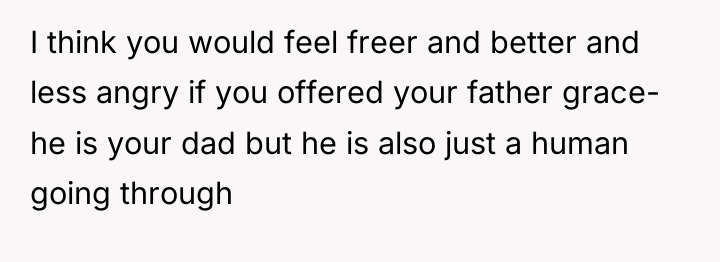 I think you would feel freer and better and less...