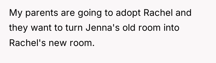 My parents are going to adopt Rachel and they want...