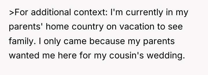 >For additional context: I'm currently in my parents' home country...