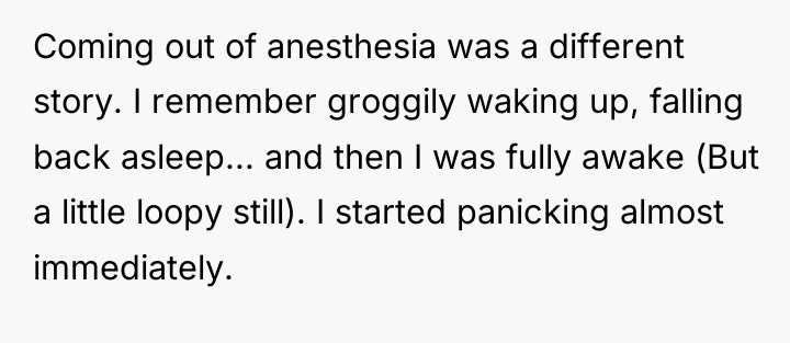 Coming out of anesthesia was a different story. I remember...