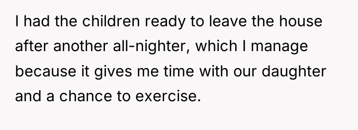 I had the children ready to leave the house after...