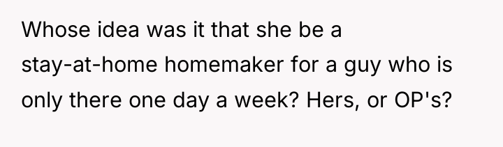 Whose idea was it that she be a stay-at-home homemaker...