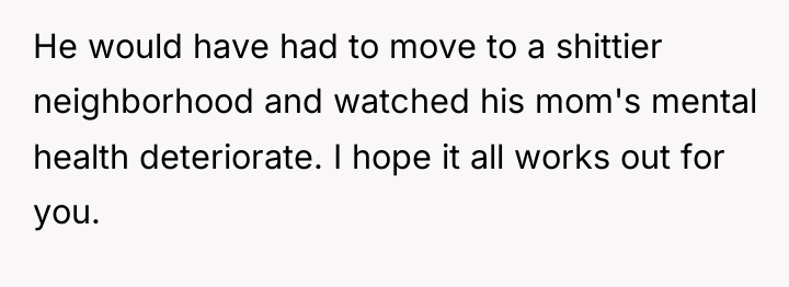 He would have had to move to a shittier neighborhood...