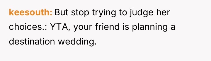 keesouth But stop trying to judge her choices.: YTA, your...