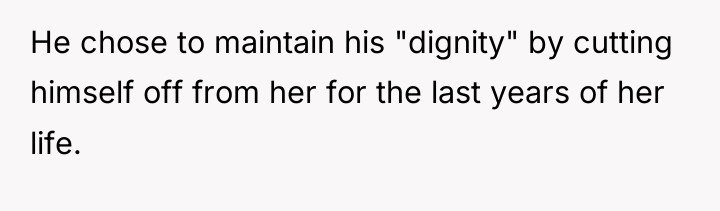 He chose to maintain his "dignity" by cutting himself off...