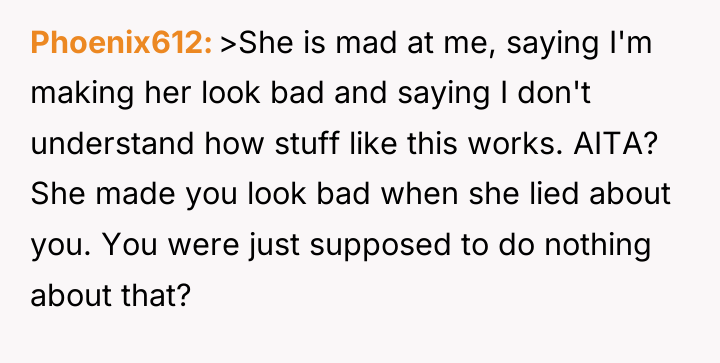 Phoenix612 >She is mad at me, saying I'm making her...