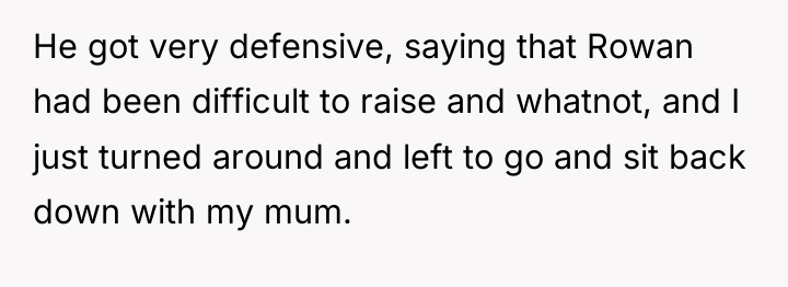 He got very defensive, saying that Rowan had been difficult...