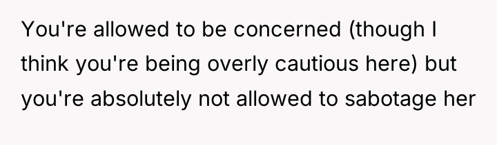 You're allowed to be concerned (though I think you're being...