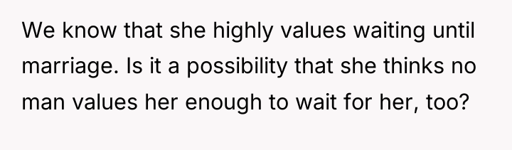 We know that she highly values waiting until marriage. Is...