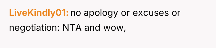 LiveKindly01 no apology or excuses or negotiation: NTA and wow,