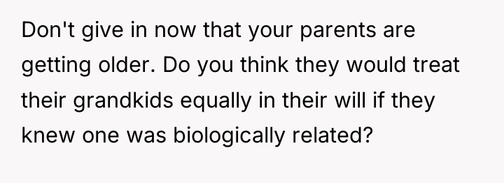 Don't give in now that your parents are getting older....