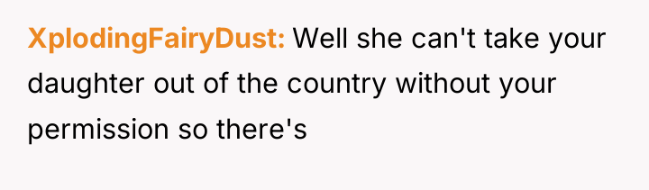 XplodingFairyDust Well she can't take your daughter out of the...