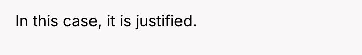In this case, it is justified.
