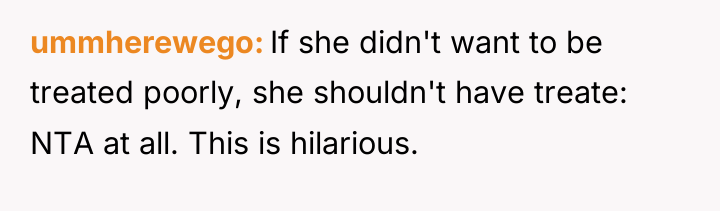 ummherewego If she didn't want to be treated poorly, she...