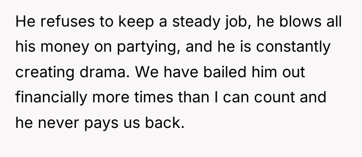 He refuses to keep a steady job, he blows all...