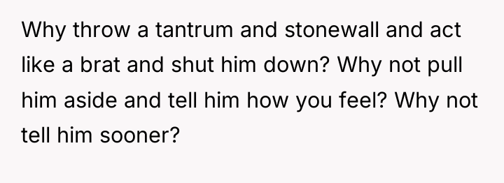Why throw a tantrum and stonewall and act like a...