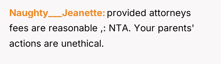Naughty___Jeanette provided attorneys fees are reasonable ,: NTA. Your parents'...