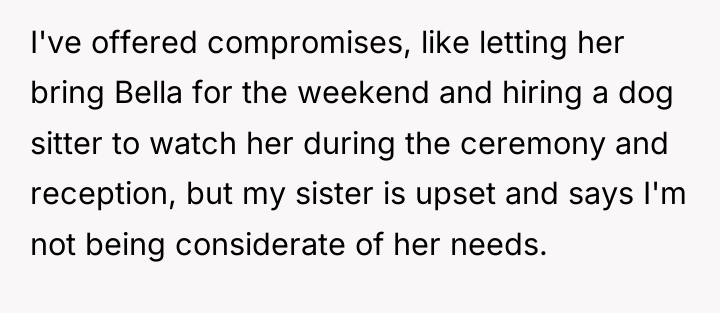 I've offered compromises, like letting her bring Bella for the...