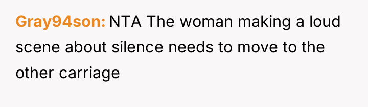 Gray94son NTA The woman making a loud scene about silence...