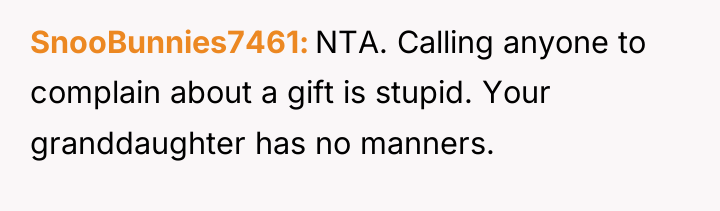 SnooBunnies7461 NTA. Calling anyone to complain about a gift is...