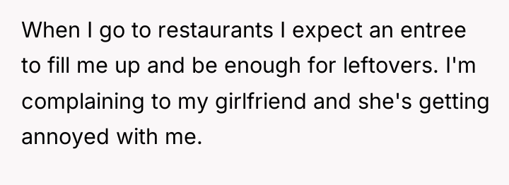 When I go to restaurants I expect an entree to...