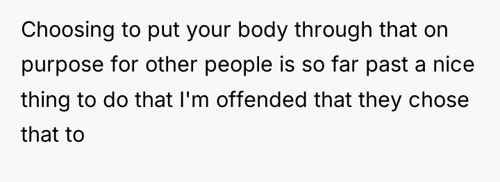 Choosing to put your body through that on purpose for...