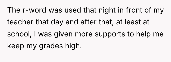 The r-word was used that night in front of my...