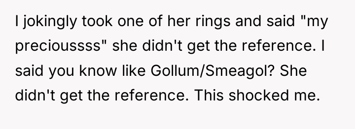 I jokingly took one of her rings and said "my...