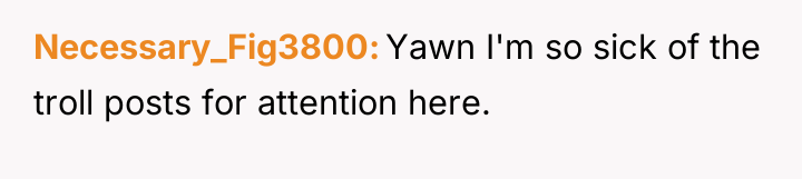 Necessary_Fig3800 Yawn I'm so sick of the troll posts for...