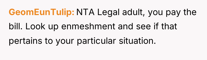 GeomEunTulip NTA Legal adult, you pay the bill. Look up...