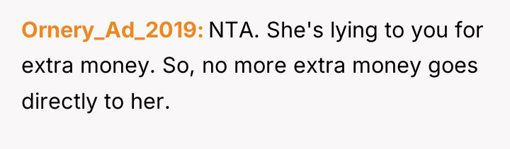 Ornery_Ad_2019 NTA. She's lying to you for extra money. So,...