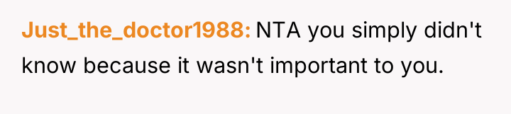 Just_the_doctor1988 NTA you simply didn't know because it wasn't important...