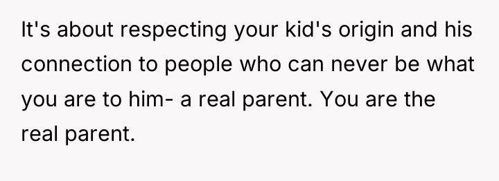 It's about respecting your kid's origin and his connection to...