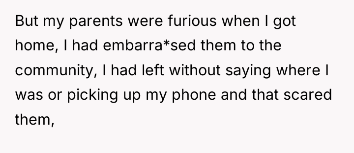 But my parents were furious when I got home, I...
