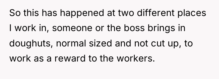 So this has happened at two different places I work...