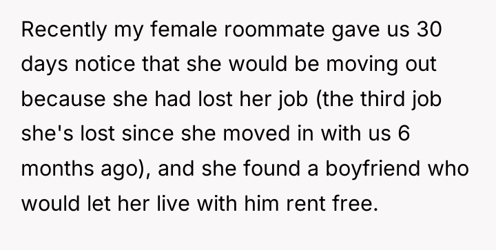 Recently my female roommate gave us 30 days notice that...