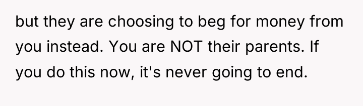 but they are choosing to beg for money from you...