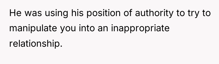 He was using his position of authority to try to...