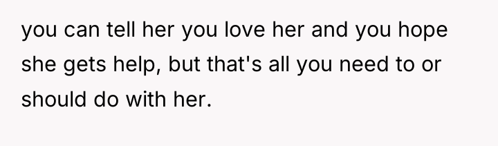 you can tell her you love her and you hope...