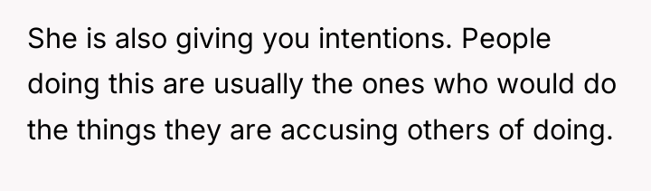 She is also giving you intentions. People doing this are...