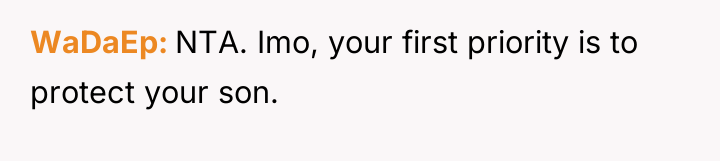 WaDaEp NTA. Imo, your first priority is to protect your...