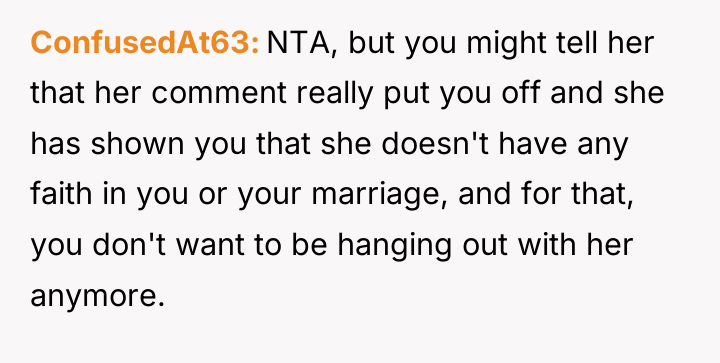 ConfusedAt63 NTA, but you might tell her that her comment...