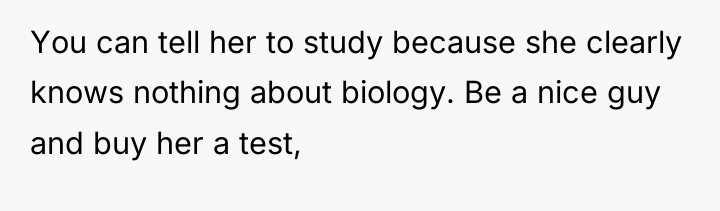 You can tell her to study because she clearly knows...