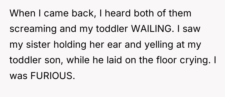 When I came back, I heard both of them screaming...