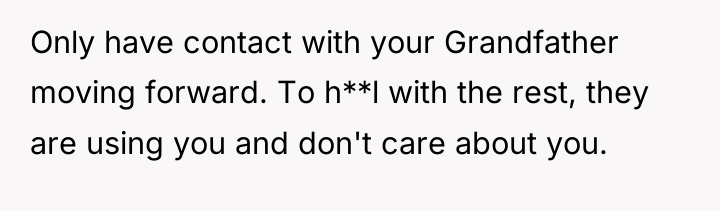 Only have contact with your Grandfather moving forward. To h**l...
