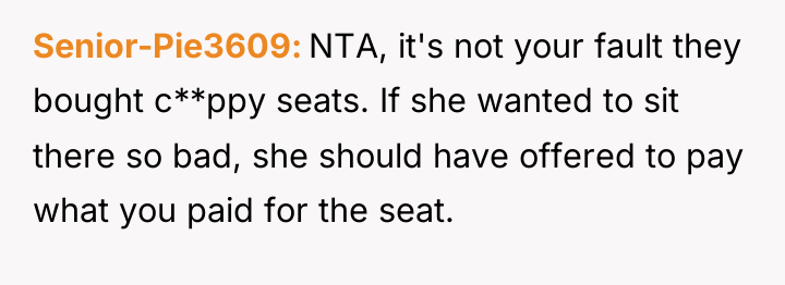 Senior-Pie3609 NTA, it's not your fault they bought c**ppy seats....