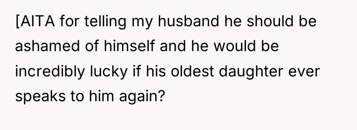 [AITA for telling my husband he should be ashamed of...