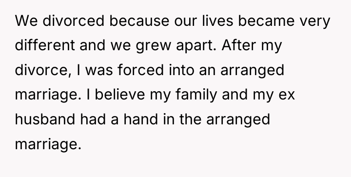 We divorced because our lives became very different and we...