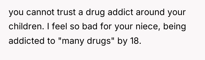 you cannot trust a drug addict around your children. I...