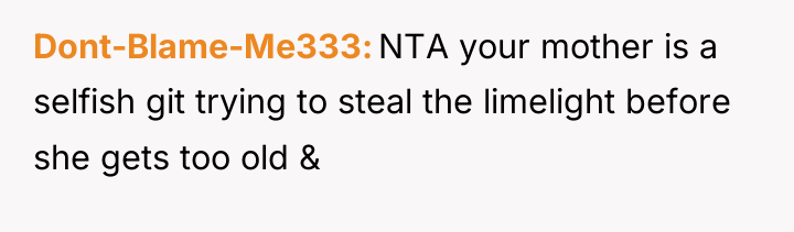 Dont-Blame-Me333 NTA your mother is a selfish git trying to...